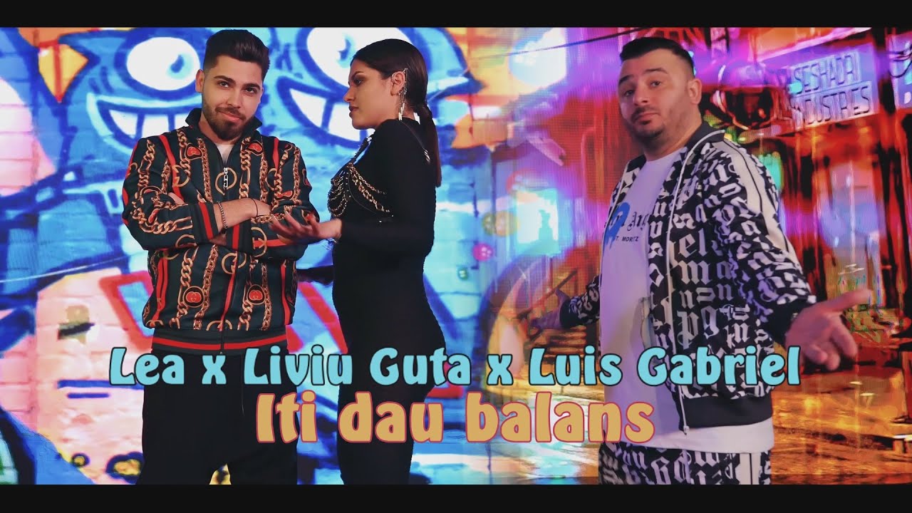 LEA Liviu Guta Luis Gabriel Iti dau balans Official Video