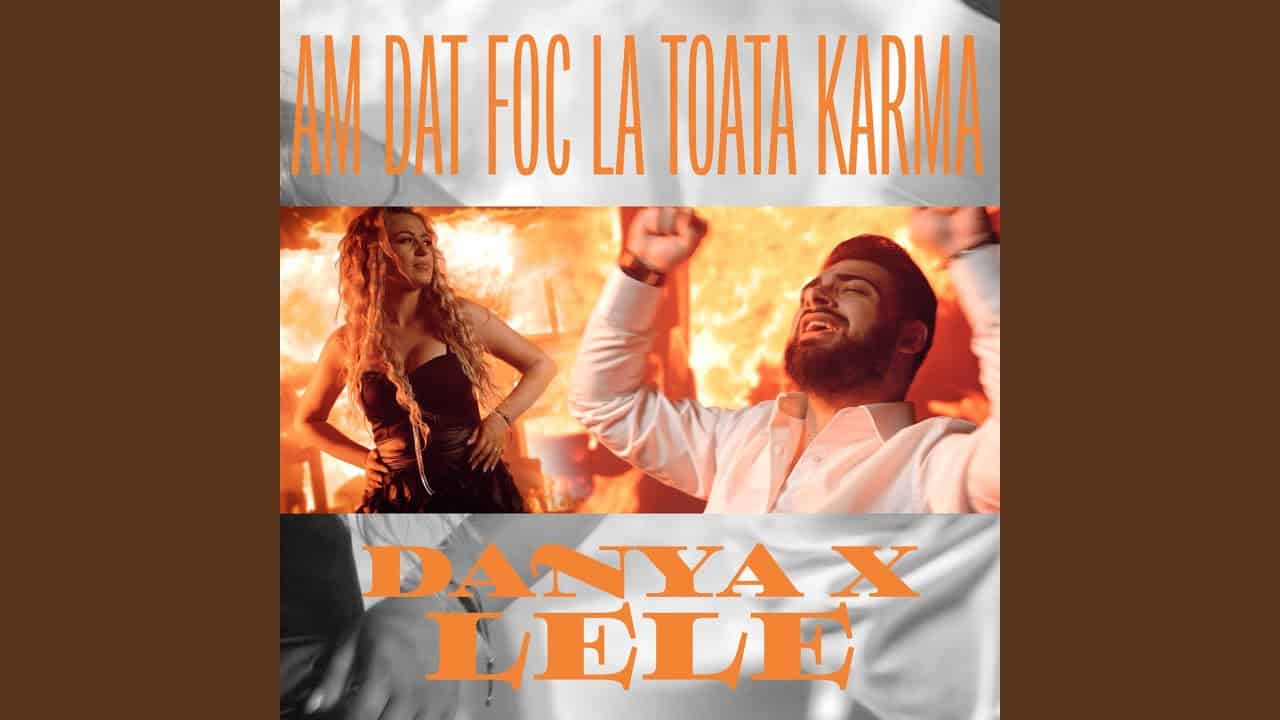 DANYA - Am dat foc la toata karma (feat. Lele)