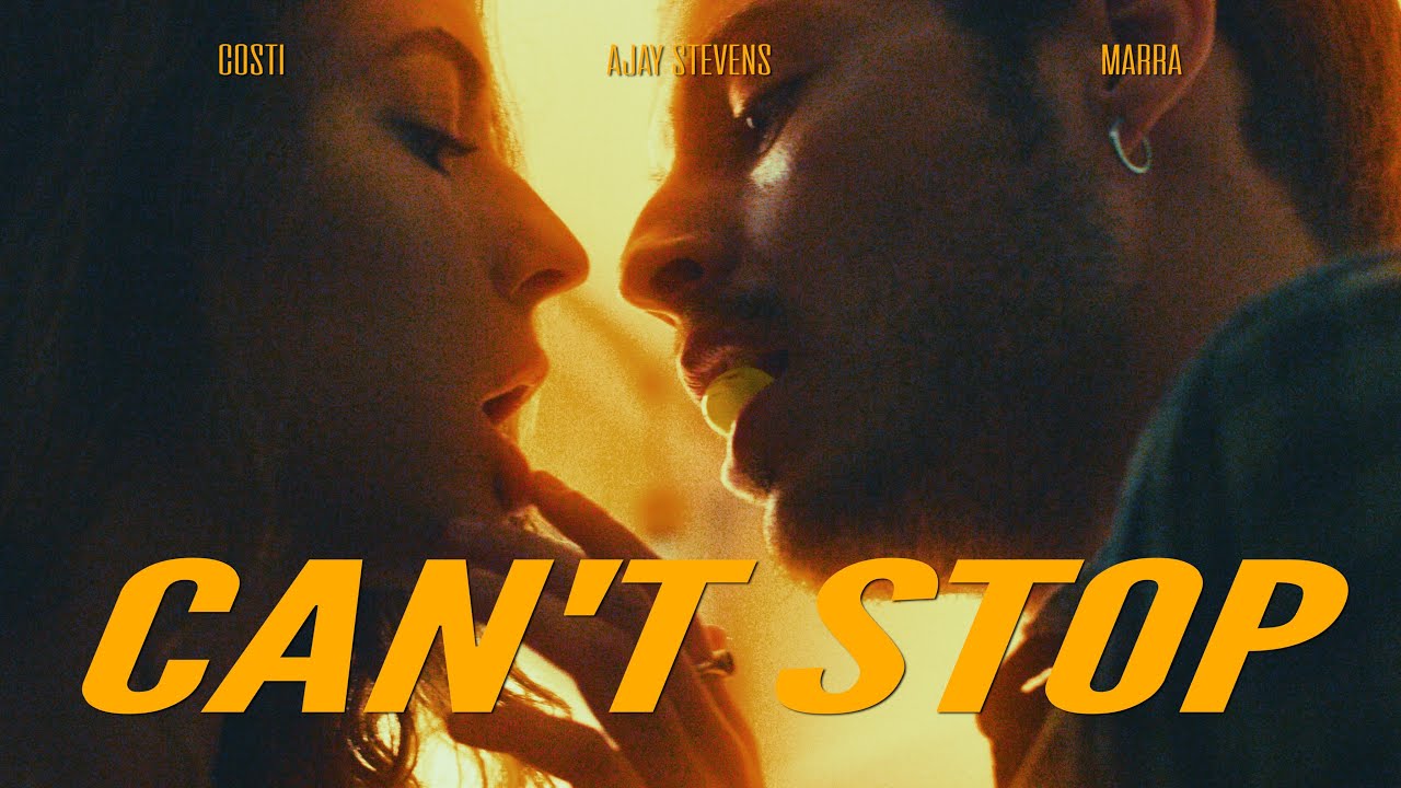 Costi Ajay Stevens Marra Cant Stop Official Video