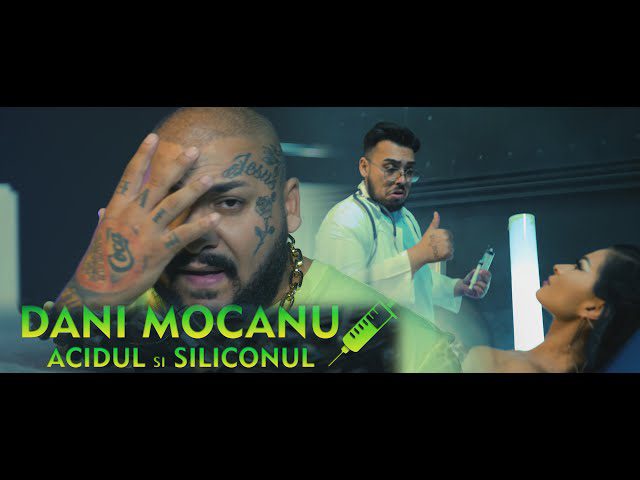 Dani Mocanu Acidul i Siliconul Official Video