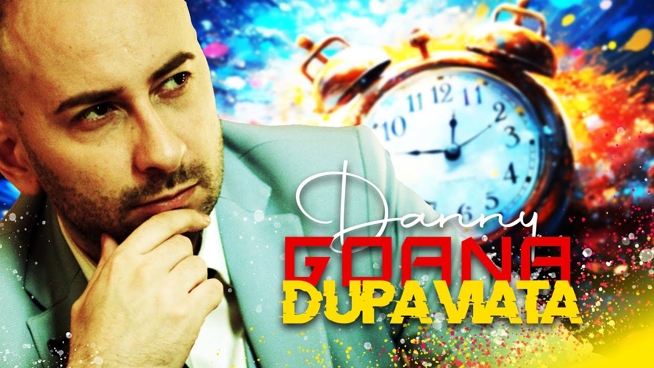 DANNY - GOANA DUPA VIATA (Official Video 2023) - youtube
